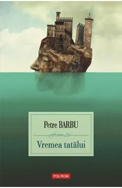 Ebook Vremea Tatalui - Petre Barbu