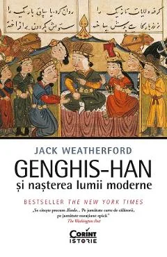 Ebook Genghis-Han Si Nasterea Lumii Moderne - Jack Weatherford