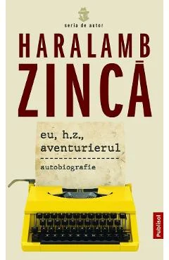 Ebook Eu, H.Z., Aventurierul - Haralamb Zinca