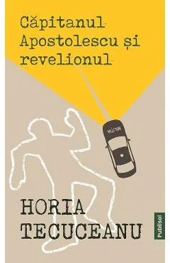 Ebook Capitanul Apostolescu Si Revelionul - Horia Tecuceanu