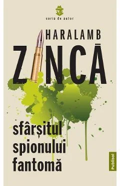 Ebook Sfarsitul Spionului Fantoma - Haralamb Zinca