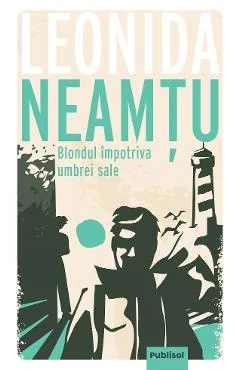 Ebook Blondul Impotriva Umbrei Sale - Leonida Neamtu