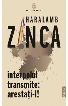 Ebook Interpolul Transmite. Arestați-l! - Haralamb Zinca