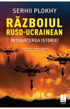 Ebook Războiul Ruso-Ucrainеan. Întoarcerea istoriei - Serhii Plokhy
