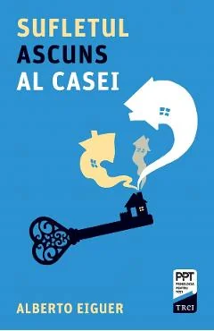 Ebook Sufletul Ascuns Al Casei - Alberto Eiguer