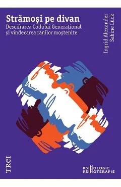 Ebook Stramosi Pe Divan. Descifrarea Codului Generational Si Vindecarea Ranilor Mostenite