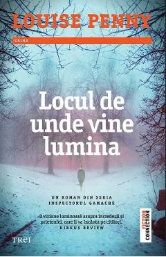 Ebook Locul De Unde Vine Lumina - Louise Penny