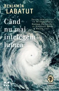 Ebook Cand Nu Mai Intelegem Lumea - Benjamin Labatut