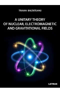 Ebook A Unitairy Theory Of Nuclear, Electromagnetic And Gravitational Fields