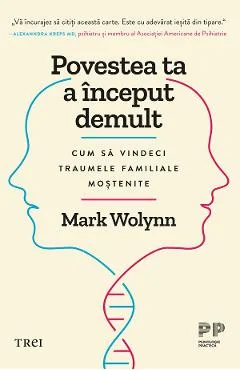 Ebook Povestea Ta A Inceput Demult: Cum Sa Vindeci Traumele Familiale Mostenite - Mark Wolynn
