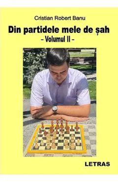 Ebook Din Partidele Mele De Sah Vol. 2 - Cristian Robert Banu