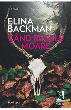 Ebook Cand Regele Moare - Elina Backman