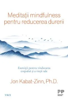 Ebook Meditații Mindfulness Pentru Reducerea Durerii - Jon Kabat-Zinn