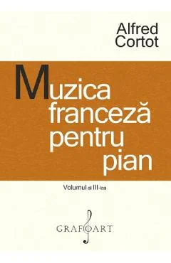 Ebook Muzica Franceza Pentru Pian Vol. 3 - Alfred Cortot