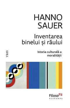Ebook Inventarea Binelui Si Raului. Istoria Culturala A Moralitatii