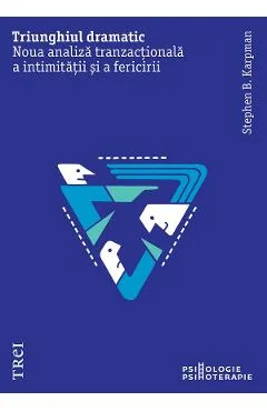 Ebook Triunghiul Dramatic: Noua Analiza Tranzactionala a Intimitatii Si a Fericirii