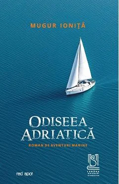 Ebook Odiseea Adriatica. Roman De Aventuri Marine - Mugur Ionita