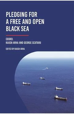 Ebook Pledging for a Free and Open Black Sea - Kaush Arha, George Scutaru