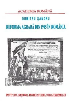 Ebook Reforma Agrara Din 1945 In Romania - Dumitru Sandru