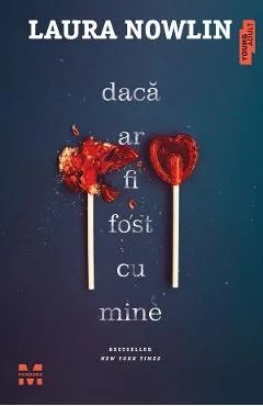Ebook Daca Ar Fi Fost Cu Mine - Laura Nowlin
