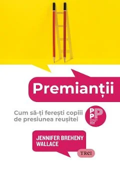 Ebook Premiantii. Cum Sa-Ti Feresti Copiii De Presiunea Reusitei