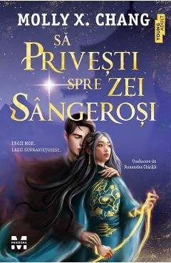 Ebook Sa Privesti Spre Zei Sangerosi - Molly X. Chang
