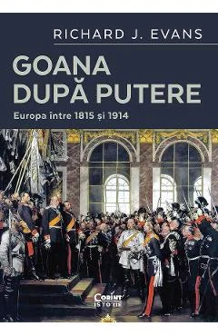 Ebook Goana Dupa Putere. Europa Intre 1815 Si 1914 - Richard J. Evans