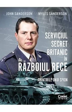 Ebook Serviciul Secret Britanic in Războiul Rece. Amintirile unui Spion - John Sanderson, Myles Sanderson