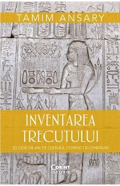 Ebook Inventarea Trecutului. 50 000 De Ani De Cultura, Conflict Si Conexiuni