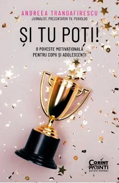 Ebook Si Tu Poti: O Poveste Motivationala Pentru Copii Si Adolescenti