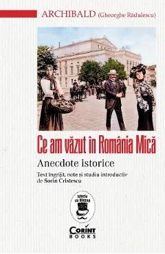 Ebook Ce Am Văzut În România Mică. Anecdote Istorice - Gheorghe Rădulescu Archibald
