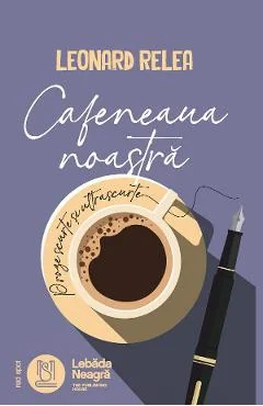 Ebook Cafeneaua Noastra - Leonard Relea