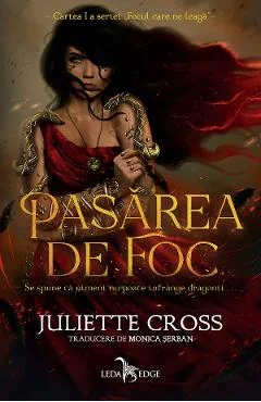 Ebook Pasarea De Foc. Seria Focul Care Ne Leaga, Cartea 1 - Juliette Cross