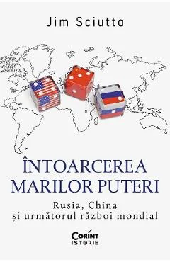 Ebook Intoarcerea Marilor Puteri. Rusia, China Si Urmatorul Razboi Mondial - Jim Sciutto