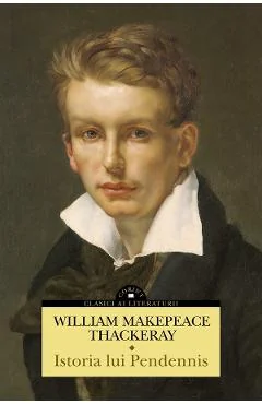 Ebook Istoria Lui Pendennis Vol.1 - William Makepeace Thackeray