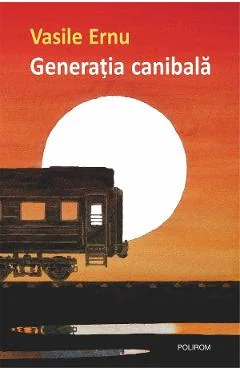 Ebook Generația Canibală - Vasile Ernu