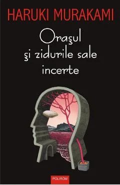 Ebook Orașul Și Zidurile Sale Incerte - Haruki Murakami