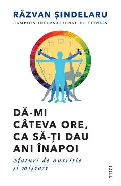 Ebook Da-mi Cateva Ore, Ca Sa-ti Dau Ani Inapoi