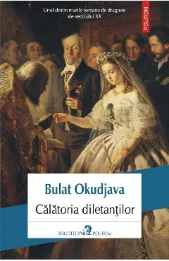 Ebook Calatoria Diletantilor Din Amintirile Locotenentului In Rezerva Amiran Amilahvari - Bulat Okudjava