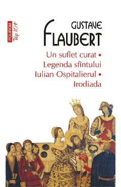 Ebook Un Suflet Curat. Legenda Sfintului Iulian Ospitalierul. Irodiada - Gustave Flaubert