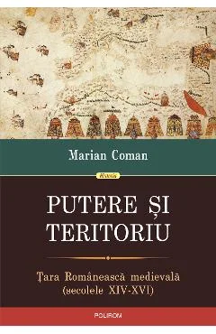 Ebook Putere Si Teritoriu. Tara Romaneasca Medievala (Secolele XIV-XVI) - Marian Coman
