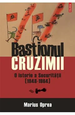 Ebook Bastionul Cruzimii: O Istorie A Securității (1948-1964)