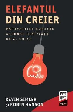 Ebook Elefantul Din Creier. Motivatiile Noastre Ascunse Din Viata De Zi Cu Zi - Kevin Simler, Robin Hanson
