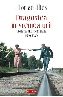 Ebook Dragostea In Vremea UrIii. Cronica Unui Sentiment. 1929-1939