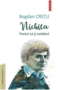 Ebook Nichita. Poetul Ca Si Soldatul - Bogdan Cretu