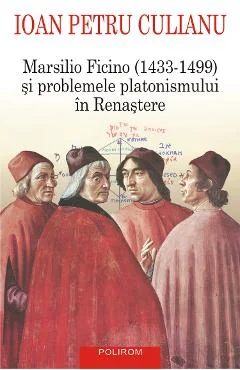 Ebook Marsilio Ficino (1433-1499) Și Problemele Platonismului În Renaștere - Ioan Petru Culianu