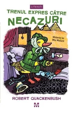 Ebook Trenul Expres Către Necazuri. Seria Misterele Lui Miss Mallard - Robert Quackenbush