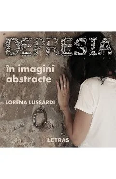 Ebook Depresia in Imagini Abstracte - Lorena Lussardi