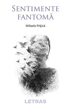Ebook Sentimente Fantoma - Mihaela Prajica