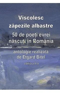 Ebook Viscolesc Zăpezile Albastre. 50 De Poeti Evrei Nascuti In Romania - Etgard Bitel